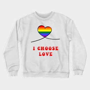 Pride heart I choose love Crewneck Sweatshirt